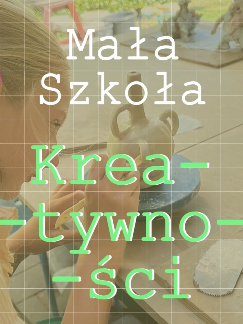 Mała Szkoła Kreatywności – Ceramika dla dzieci (2h)