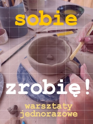 Sobie Zrobię! – jednorazowe spotkanie z ceramiką (2h)